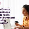 How to Ensure Your Business Benefits from the Best Payment Processing Companies?