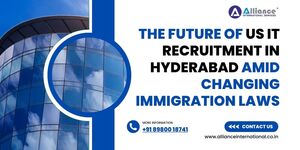 The Future of US IT Recruitment in Hyderabad Amid Changing Immigration Laws