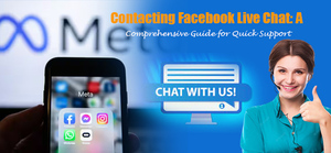 Contacting Facebook Live Chat: A Comprehensive Guide for Quick Support