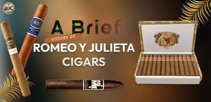 A Brief History of Romeo y Julieta Cigars