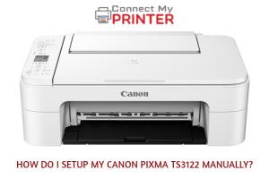 HOW DO I SETUP MY CANON PIXMA TS3122 MANUALLY?