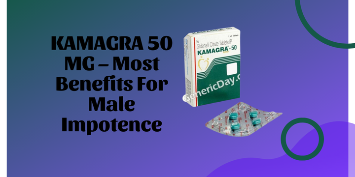 KAMAGRA 50 MG – Most Benefits For Male Impotence