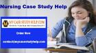 Nursing Case Study Assignment Help - MyCaseStudyHelp.Com