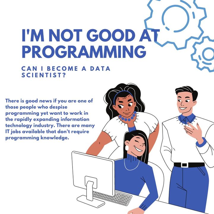 I'm Not Good At Programming; Can I Become a Data Scientist?