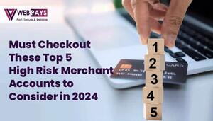 Must Checkout These Top 5 High Risk Merchant Accounts to Consider in 2024