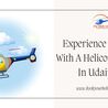 Experience Luxury With A Helicopter Ride In Udaipur