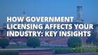 How Government Licensing Affects Your Industry: Key Insights