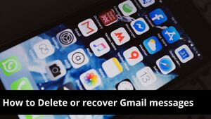 How to Delete or recover Gmail messages