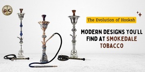 The Evolution of Hookah: Modern Designs You\u2019ll Find at Smokedale Tobacco