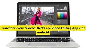 Transform Your Videos: Best Free Video Editing Apps for Android