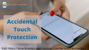 The Essential Guide to Accidental Touch Protection