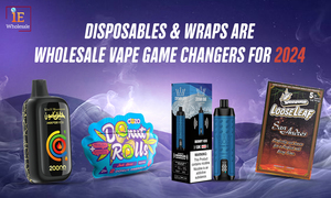 Disposables &amp; Wraps are Wholesale Vape Game Changers for 2024