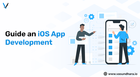 A Definitive Guide to Build an iOS Mobile Application Development