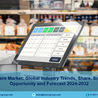 POS Software Market Report 2024, Industry Trends, Growth, Size and Forecast till 2032