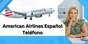 \u00bfCu\u00e1l Es El N\u00famero De Tel\u00e9fono De American Airlines En Espa\u00f1ol?