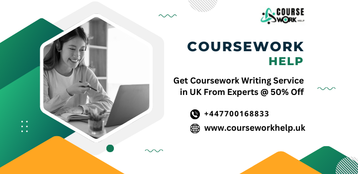 Get Coursework Writing Service in UK From Experts @ 50% Off