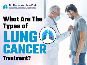 What Are the Types of Lung Cancer Treatment? Insights from Dr. Harshwardhan Puri