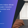 Electric Indoor Blinds A Modern Solution for Comfort and Style