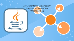 Java Inheritance Explained: 10 Programs to Deepen Your Understanding