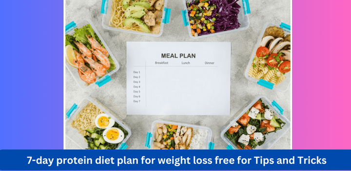 7-Day Protein Diet Plan for Weight Loss: Tips and Tricks