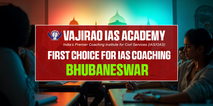 Experience top-notch Best IAS coaching Bhubaneswar with Vajirao IAS Academy, your trusted partner in UPSC exam preparation.
