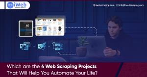 Which Are The 4 Web Scraping Projects That Will Help You Automate Your Life?