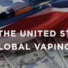 The United States &amp; Global Vaping Taxes