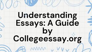 Understanding Essays: A Guide by Collegeessay.org