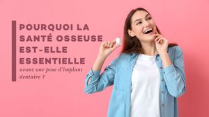 Pourquoi la sant\u00e9 osseuse est-elle essentielle avant une pose d\u2019implant dentaire ?