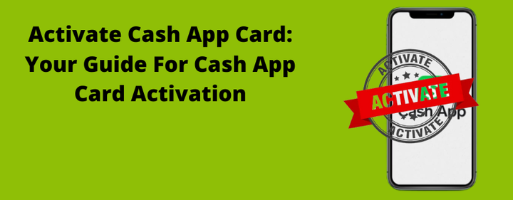 Activate Cash App Card: Your Guide For Cash App Card Activation