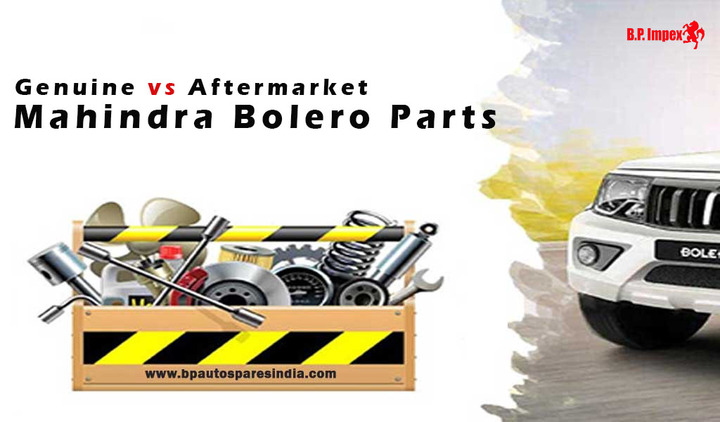 Genuine vs Aftermarket Mahindra Bolero Parts – Which One to Choose?