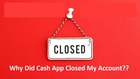 What are some reasons due to which Cash App account is\u00a0closed?