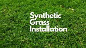 Synthetic Grass Installation- The Ultimate Low-Maintenance Solution