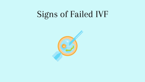 What are the signs of failed IVF-