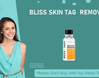 Bliss Skin Tag Remover UPDATED 2023 Reviews- SCAM or Side Effects ALERT