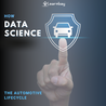 How Data Science Is Utilized Throughout The Automotive Lifecycle