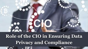 Role of the CIO in Ensuring Data Privacy and Compliance