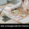 Facebook Ads vs Google Ads for Interior Designer 