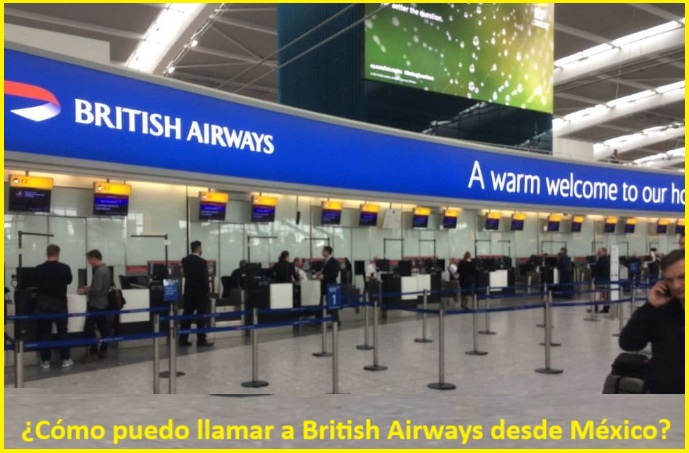 ¿Cómo puedo llamar a British Airways desde México?