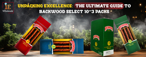  Unpacking Excellence: The Ultimate Guide to Backwood Select 10-3 Packs