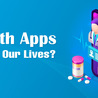 How Do Health Apps Impact Our Lives?