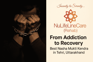 From Addiction to Recovery \u2014 Best Nasha Mukti Kendra in Tehri, Uttarakhand