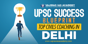 UPSC Success Blueprint: Top Civils Coaching in Delhi