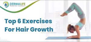 6 Exercises For Hair Growth