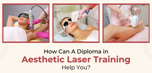 How Can A Diploma in Aesthetic Laser Training Help You?