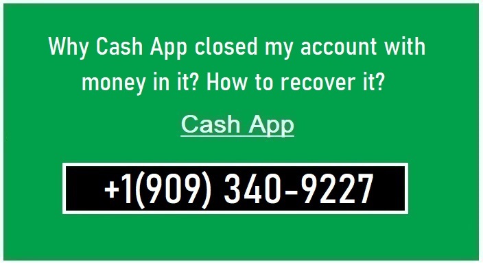 Why Cash App closed my account with money in it? How to recover it?