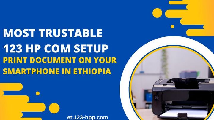 Most Trustable 123 hp com setup Print Document on your Smartphone in Ethiopia 