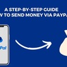 A Step-by-Step Guide: How to Send Money via PayPal Hassle-Free? [2023]