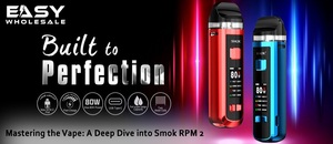 Mastering the Vape: A Deep Dive into Smok RPM 2