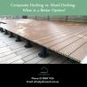 Composite Decking vs. Wood Decking- What is a Better Option?